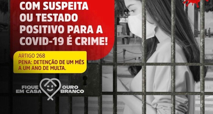 SAIR DE CASA COM SUSPEITA OU TESTADO POSITIVO PARA A COVID-19 É CRIME