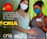 Lançamento do maior programa de Transferência de Alagoas: CRIA